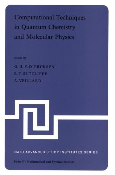 Cover for Geerd H F Diercksen · Computational Techniques in Quantum Chemistry and Molecular Physics: Proceedings of the NATO Advanced Study Institute held at Ramsau, Germany, 4-21 September, 1974 - NATO Science Series C (Taschenbuch) [Softcover reprint of the original 1st ed. 1975 edition] (2011)