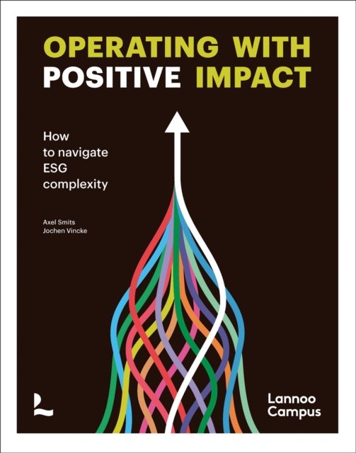 Axel Smits · Operating with positive impact: How to navigate ESG complexity (Gebundenes Buch) (2024)