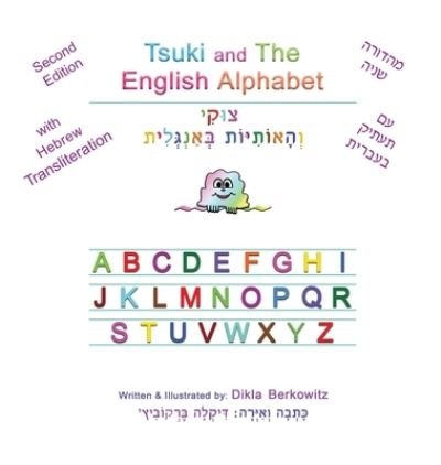 Tsuki and The English Alphabet - Dikla Berkowitz - Bücher - Dikla Berkowitz - 9789659279173 - 12. Dezember 2021