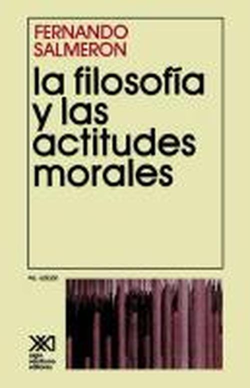 Cover for Fernando Salmeron · Filosofia Y Las Actitudes Morales (Paperback Book) [Spanish, 4 edition] (1991)