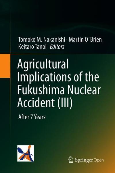 Cover for Agricultural Implications of the Fukushima Nuclear Accident (III): After 7 Years (Hardcover Book) [2019 edition] (2019)