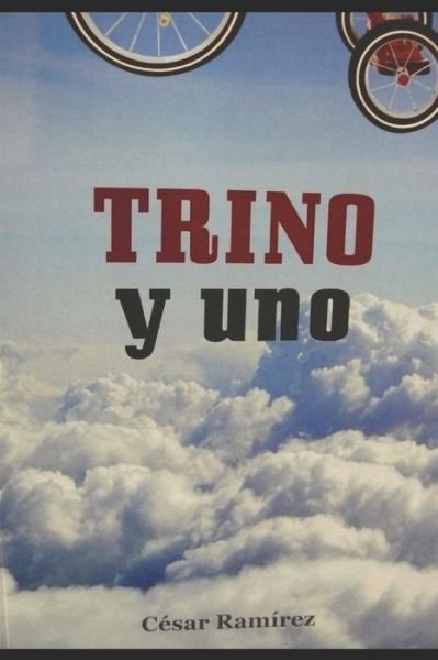 Trino Y Uno - Cesar Alberto Ramirez Alvarenga - Livros - C - 9789996105173 - 31 de agosto de 2018