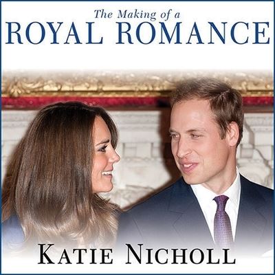 Cover for Katie Nicholl · The Making of a Royal Romance Lib/E (CD) (2011)