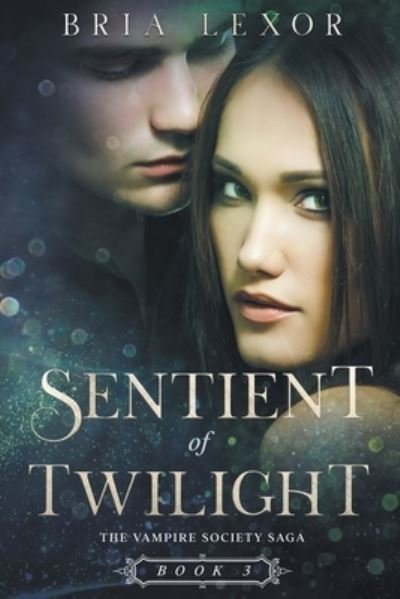 Cover for Bria Lexor · Sentient of Twilight - The Vampire Society Saga (Paperback Book) (2022)