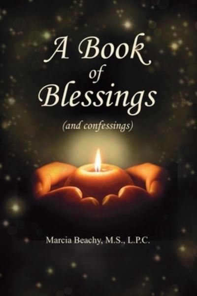 Cover for MS Marcia Beachy Lpc · A Book of Blessings (And Confessings) (Paperback Bog) (2022)