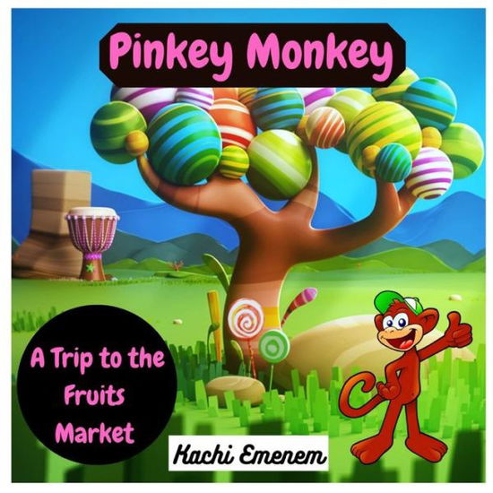 Cover for Kachi Emenem · Pinkey Monkey: A Trip to the Fruits Market (Paperback Book) (2022)