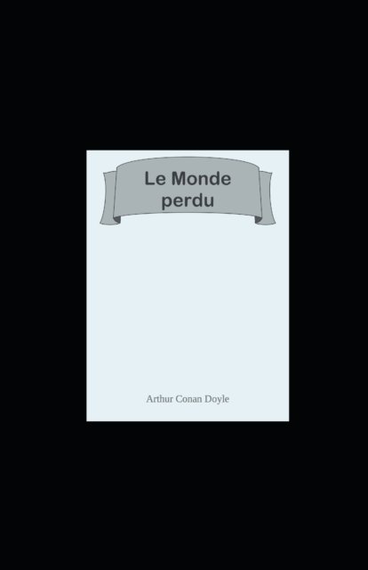 Cover for Sir Arthur Conan Doyle · Le Monde perdu (Pocketbok) (2022)