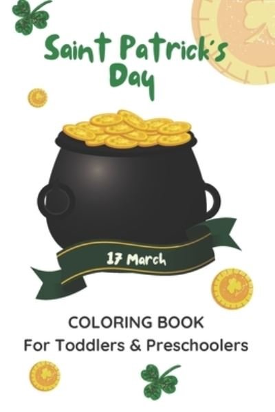 Cover for Zizou Designs · St. Patrick's Day 17 March Coloring Book For Toddlers &amp; Preschoolers: Saint Patrick's Celebration Activity Book For Boys and Girls (Taschenbuch) (2022)