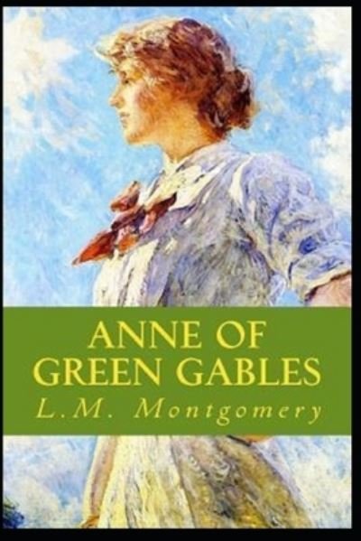 Cover for Lucy Maud Montgomery · Anne of Green Gables by Lucy Maud Montgomery illustrated edition (Paperback Book) (2021)