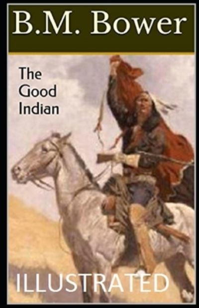 Cover for B M Bower · The Good Indian Illustrated (Paperback Book) (2021)