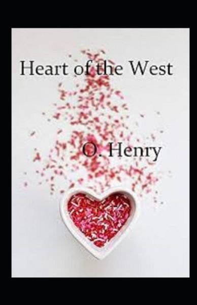 Heart of the West Annotated - O Henry - Books - Independently Published - 9798515029173 - June 4, 2021