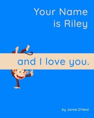 Cover for Jamie O'Neal · Your Name is Riley and I Love You: A Baby Book for Riley (Taschenbuch) (2021)