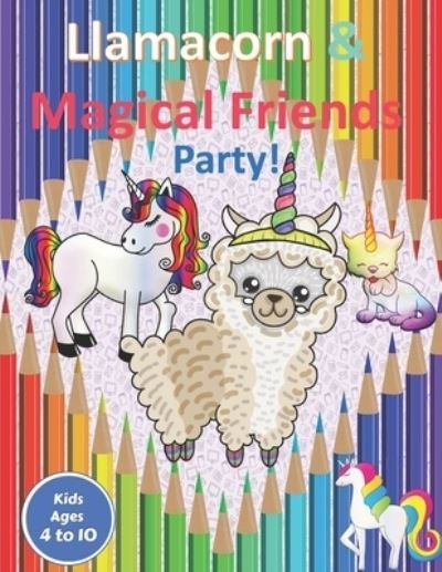 Cover for Aunt Kitty Press · Llamacorn &amp; Magical Friends Party! (Taschenbuch) (2020)
