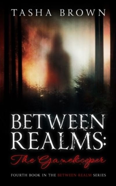 Between Realms: The Gamekeeper - Between Realms - Tasha Brown - Bøger - Independently Published - 9798583589173 - 11. marts 2021