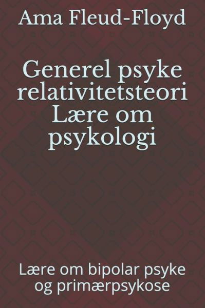 Generel psyke relativitetsteori Laere om psykologi - Ama Fleud-Floyd - Books - Independently Published - 9798590112173 - January 4, 2021