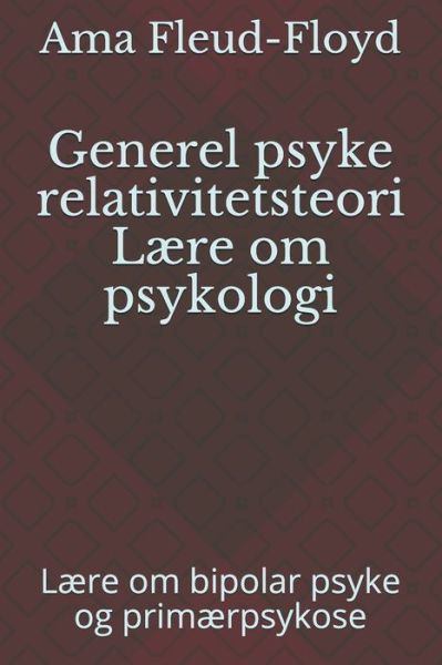 Generel psyke relativitetsteori Laere om psykologi - Ama Fleud-Floyd - Bøger - Independently Published - 9798590112173 - 4. januar 2021