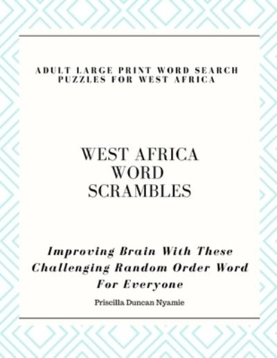 Cover for Priscilla Duncan Nyamie · West Africa Word Scrambles - Adult Large Print Word Search Puzzles for West Africa (Paperback Book) (2021)