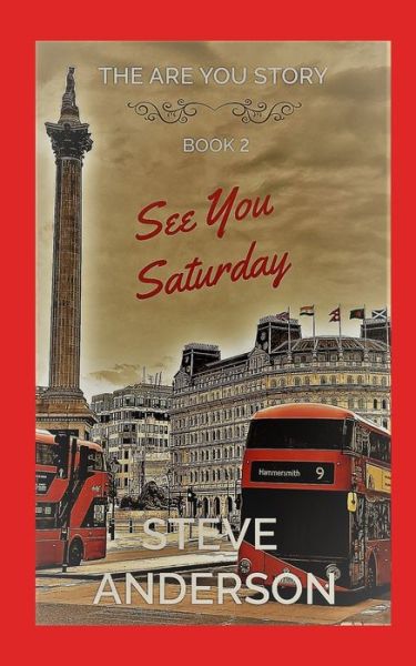 See You Saturday: The Are You Story: Book 2 - The Are You Story - Steve Anderson - Books - Independently Published - 9798599218173 - January 25, 2021