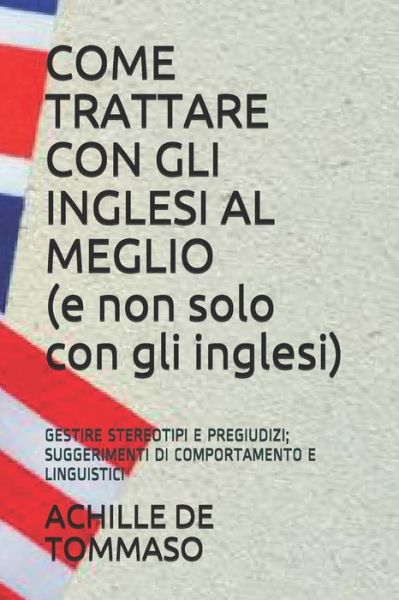 Cover for Achille De Tommaso · COME TRATTARE CON GLI INGLESI AL MEGLIO (e non solo con gli inglesi) (Taschenbuch) (2021)