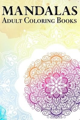 Cover for Aj Design · Mandalas Adult Coloring Books: 100 Beautiful Colouring books for adults: Stress Relieving Mandala Designs for Relaxation 6x 9 - Coloring Book - Cute gift for Women and Girls. (Pocketbok) (2020)