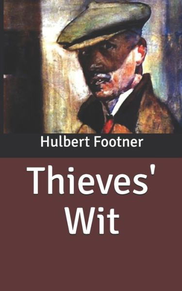 Thieves' Wit - Hulbert Footner - Książki - Independently Published - 9798631635173 - 1 kwietnia 2020