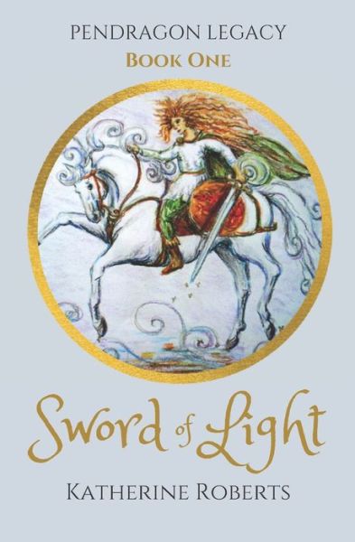 Cover for Katherine Roberts · Sword of Light - Pendragon Legacy (Pocketbok) (2020)