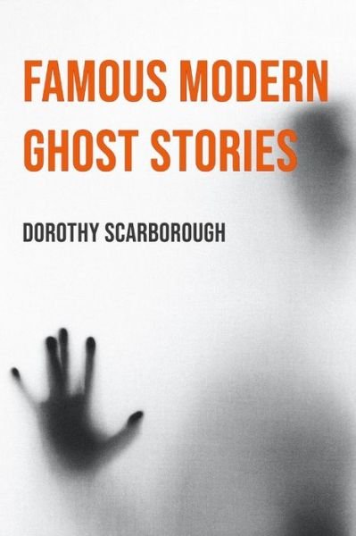 Cover for Dorothy Scarborough · Famous Modern Ghost Stories (Illustrated) (Paperback Book) (2020)