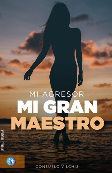 Cover for Consuelo Vilchis Fernández · Mi Agresor Mi Gran Maestro (Paperback Book) (2020)