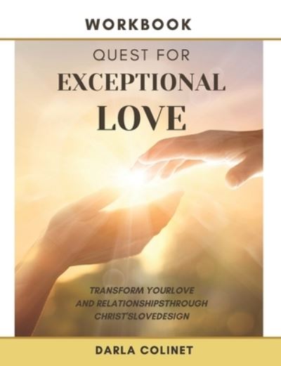 Cover for Darla Colinet · Workbook Quest for Exceptional Love: Transform Your Love and Relationships Through Christ's Love Design (Paperback Book) (2020)