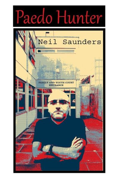 Cover for Neil Saunders · Paedo Hunter (Paperback Book) (2020)