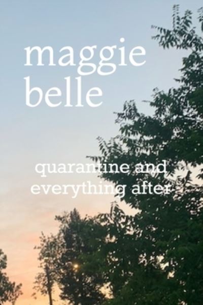 Cover for Maggie Belle · Quarantine and Everything After (Paperback Book) (2020)