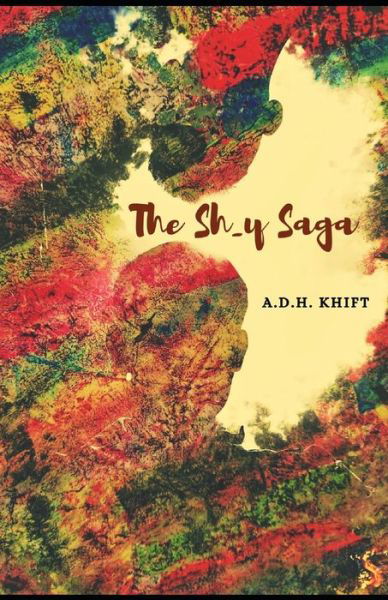 Cover for A D H Khift · The Sh_y Saga (Pocketbok) (2020)