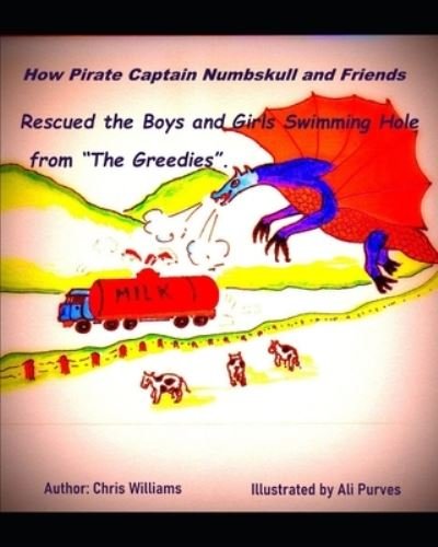 Cover for Chris Williams · How Pirate Captain Numbskull and Friends Rescued the Boy's and Girl's Swimming Hole from the 'Greedies'. (Pocketbok) (2021)