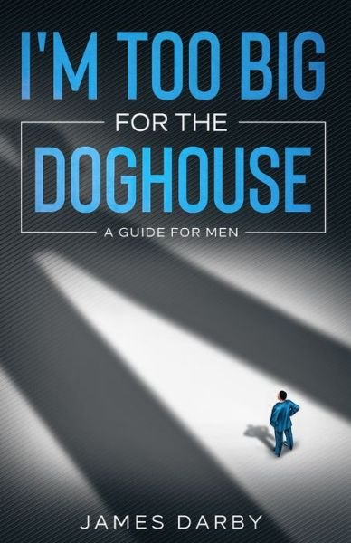 I'm Too Big for the Dog House! - James Darby - Boeken - Independently Published - 9798703992173 - 3 maart 2021