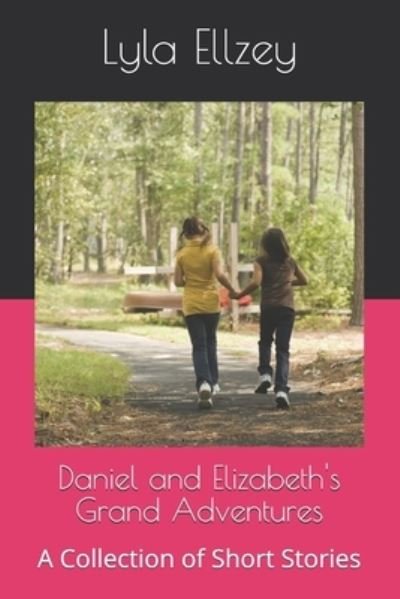 Cover for Lyla F Ellzey · Daniel and Elizabeth's Grand Adventures (Paperback Book) (2021)