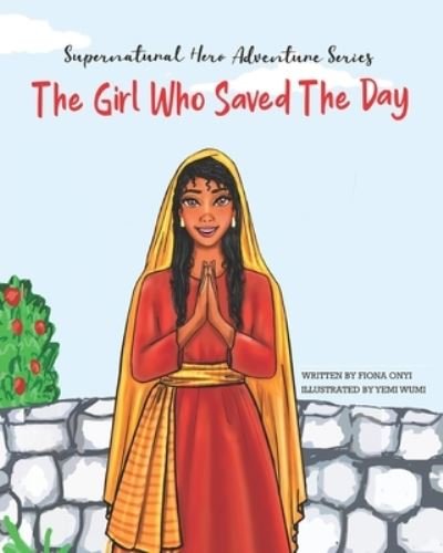 Cover for Onyi Fiona Onyi · The Girl Who Saved The Day: Supernatural Hero Adventure Series (Pocketbok) (2021)