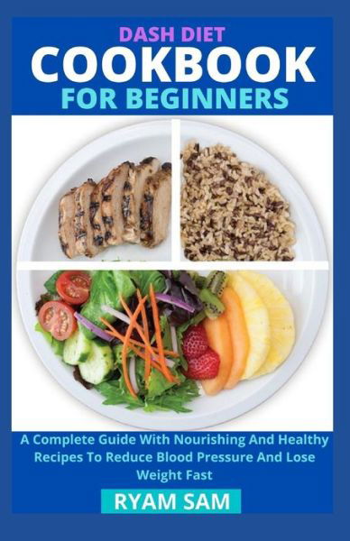 Dash Diet Cookbook For Beginners - Independently Published - Books - Independently Published - 9798718727173 - March 8, 2021