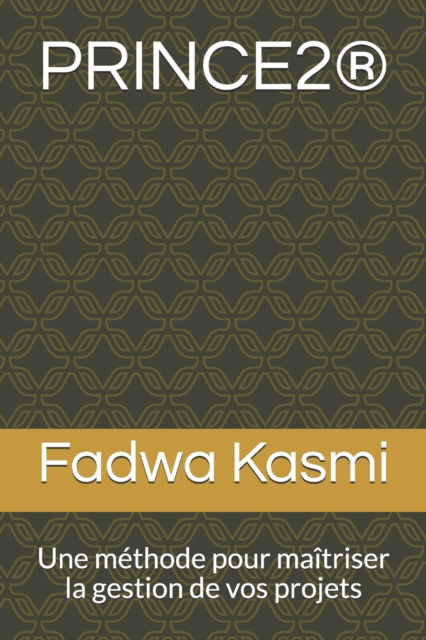 Cover for Fadwa Kasmi Kas · Prince2 (r): Une methode pour maitriser la gestion de vos projets (Paperback Book) (2021)