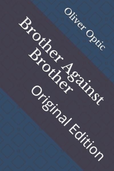 Cover for Oliver Optic · Brother Against Brother (Paperback Bog) (2021)