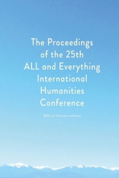 Cover for Tj Clark · Proceedings of the 25th ALL and Everything International Humanities Conference, 2020 (Taschenbuch) (2021)