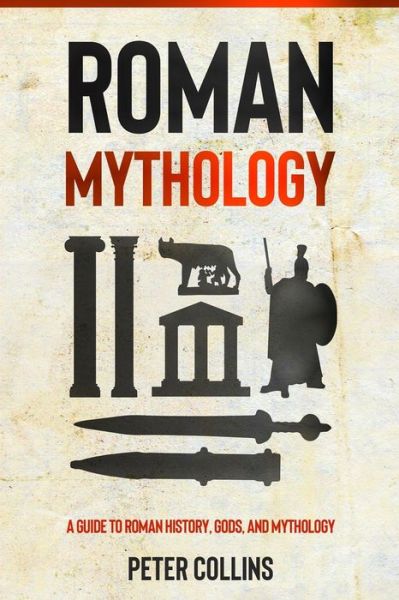 Cover for Peter Collins · Roman Mythology: A Guide to Roman History, Gods, and Mythology (Taschenbuch) (2021)