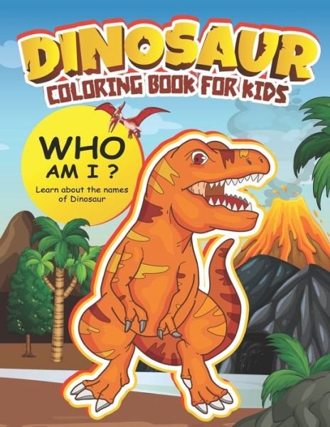 Cover for Nut Oshin · Dinosaur Coloring Book for Kids: Learn about the names of the Dinosaur. Ages 4-8 (Who am i? Dinosaur) - Wonder Coloring Book (Paperback Book) (2021)