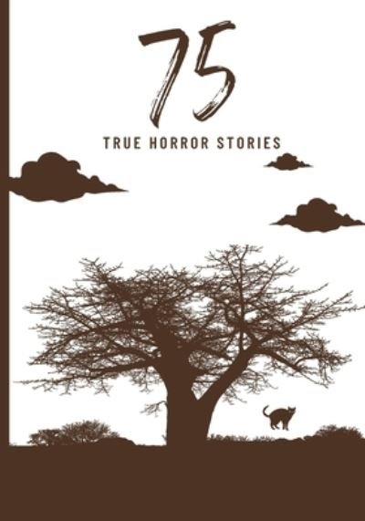 Cover for Rohit Sharma · 75 True Horror Stories: Scary Stories to Tell in The Dark Book Collection (Halloween Special) - Scary Stories to Tell in the Dark (Paperback Book) (2022)