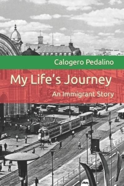 Cover for Calogero Pedalino · My Life's Journey: An Immigrant Story (Paperback Book) (2022)