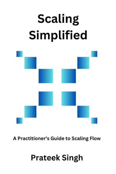 Cover for Prateek Singh · Scaling Simplified: A Practitioner's Guide to Scaling Flow (Paperback Book) (2023)