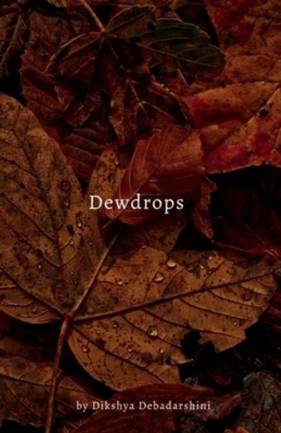 Cover for Dikshya Debadarsini · Dewdrops (Taschenbuch) (2022)