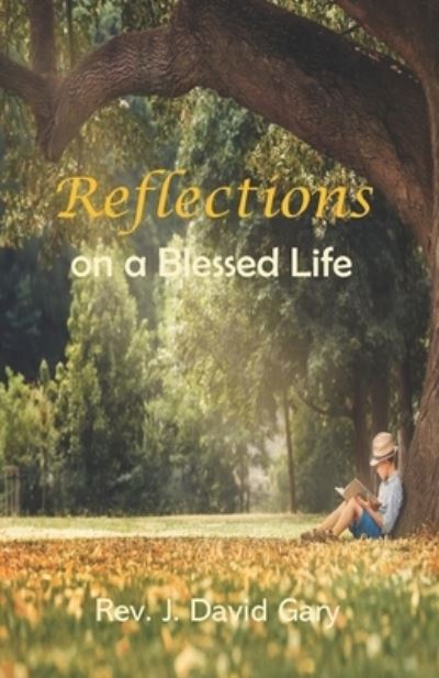 Cover for J David Gary · Reflections on a Blessed Life (Paperback Book) (2022)