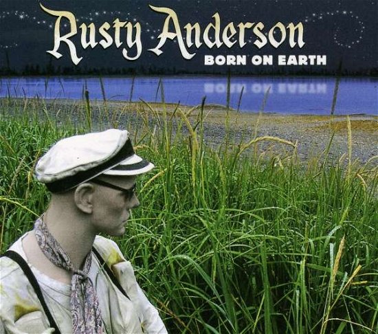Born on Earth - Rusty Anderson - Musik - POP - 0020286154174 - 2. august 2010