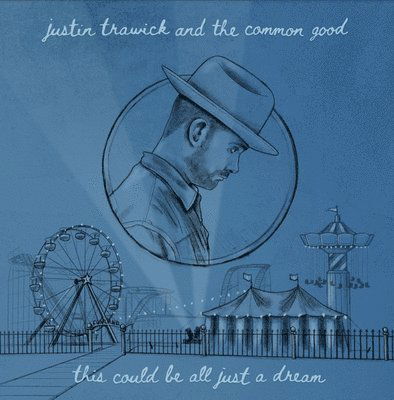 Cover for Justin- And The Common Good Trawick · This Could Be All Just A Dream (LP) (2023)