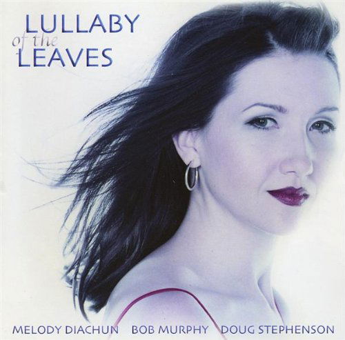 Cover for Melody Diachun · Lullaby of the Leaves (CD) (2002)